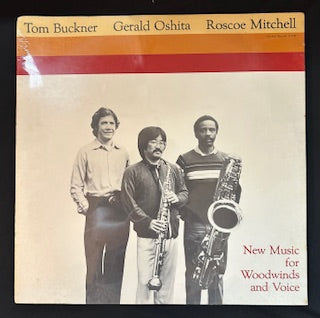 Compilation - Tom Buckner, Gerald Oshita, Roscoe Mitchell - New Music for Woodwinds and Voice (JK)