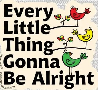 Sticker: Every Little Thing Is Gonna Be Alright