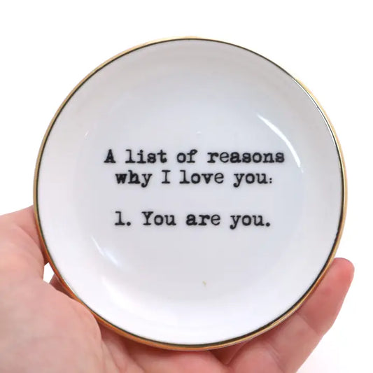 Trinket Dish: Reasons I Love You...1)You Are You