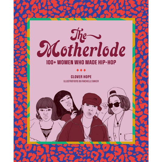 Books: Motherlode: 100+ Women Who Made Hip-Hop