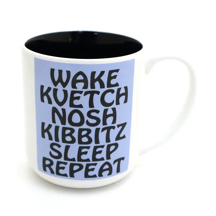 Mug: Wake, Kvetch, Nosh, Kibbitz, Sleep, Repeat