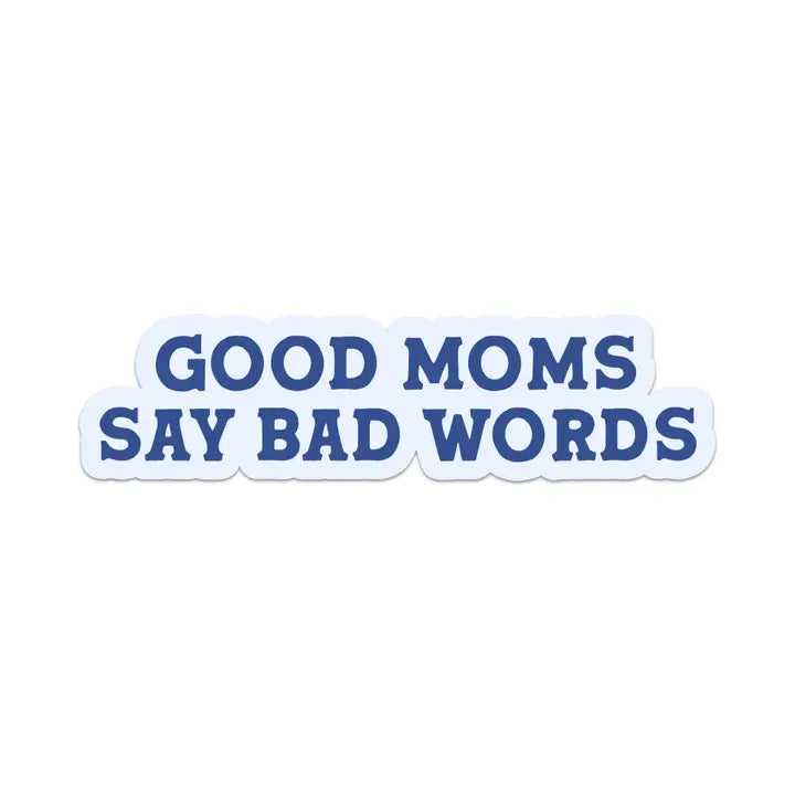 Sticker: Good Moms Say Bad Words