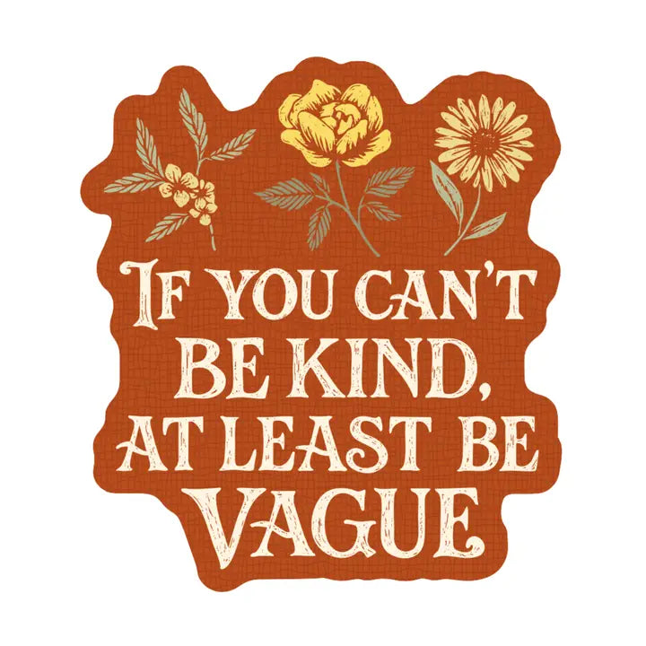 StickerL If You Can't Be Kind, At Least Be Vague