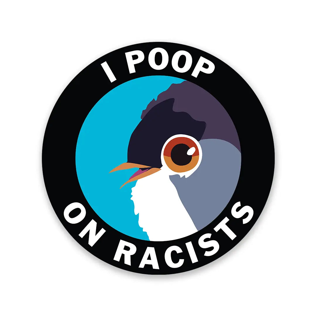 Sticker: I Poop On Racists