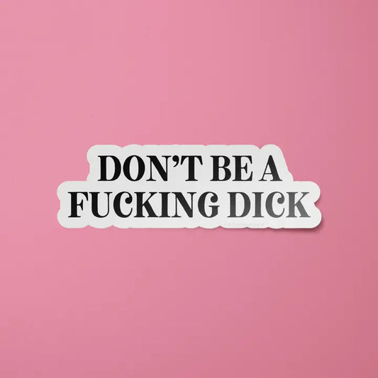 Sticker: Don't Be a F*cking D*ck