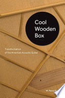 Books: Cool Wooden Box - Transformation of the American Acoustic Guitar
