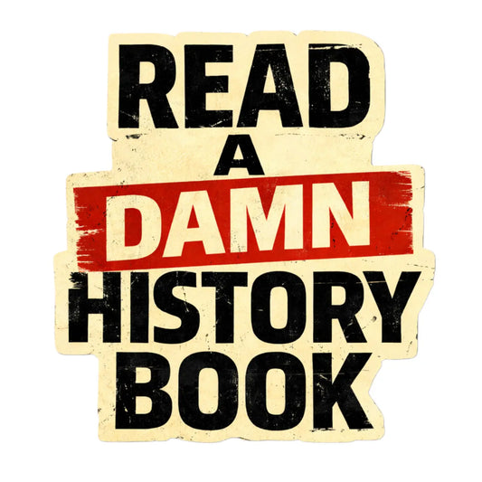 Sticker: Read A Damn History Book