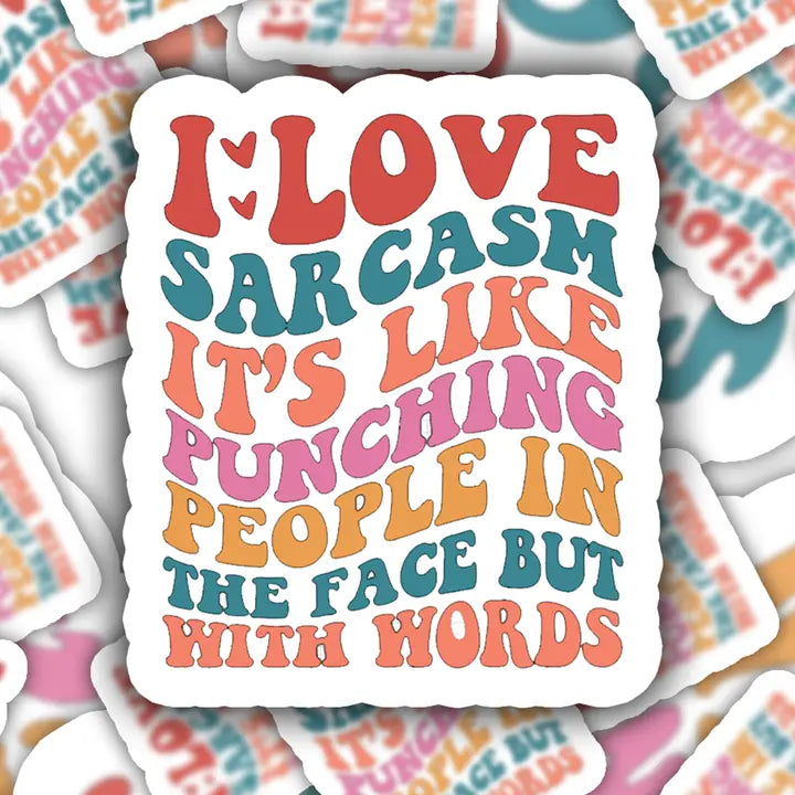 Sticker: I Love Sarcasm...