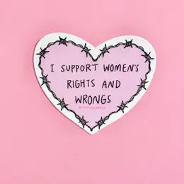 I Support Women's Rights and Wrongs