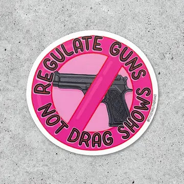 Regulate Guns Not Drag Shows