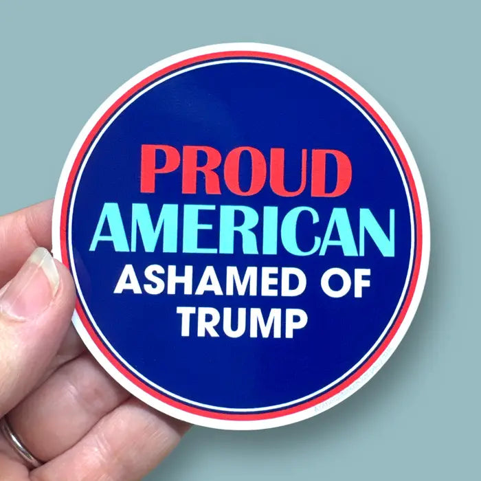 Sticker: Proud American Ashamed of Trump