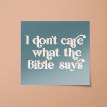 I Don't Care What The Bible Says