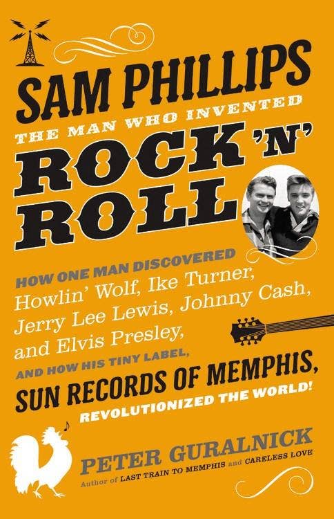 Books: Sam Phillips: The Man Who Invented Rock 'n' Roll