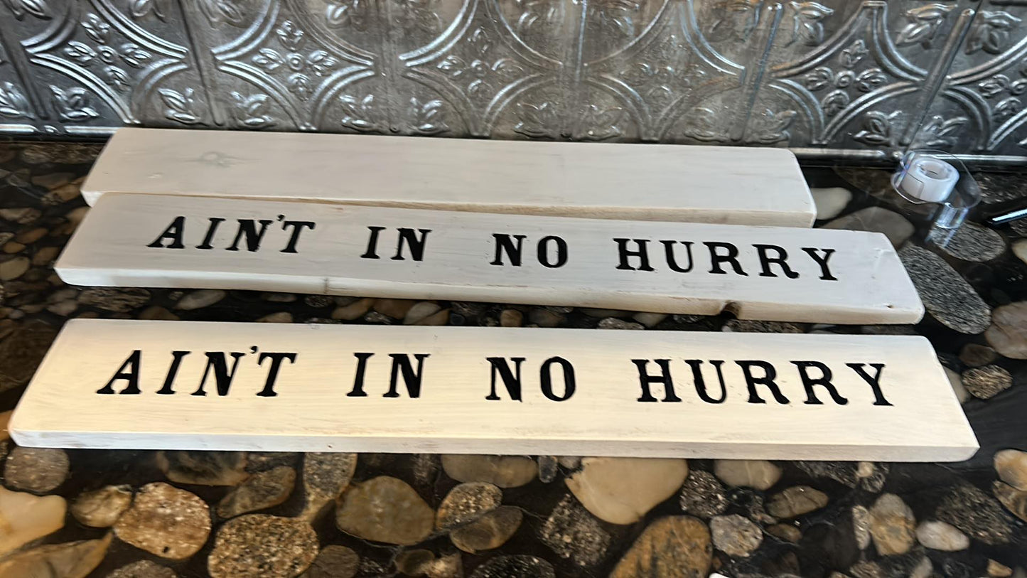 Signs: Ain't In No Hurry: Wooden Hand Made