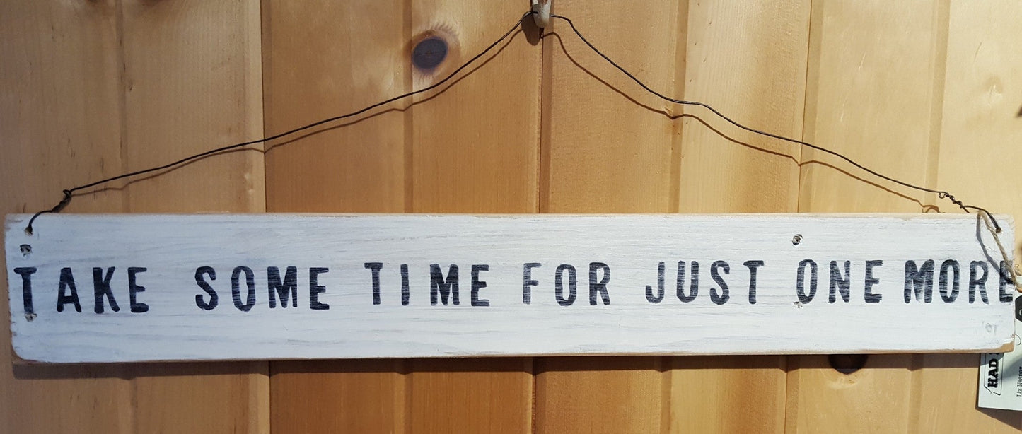 Signs: Take Some Time for Just One More: Wooden Hand Made